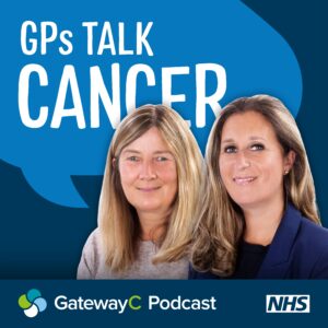 GPs Talk Cancer podcast tile. Featuring GatewayC GP Leads Dr Rebecca Leon and Dr Sarah Taylor on a navy background with a large speech bubble that reads 'GPs Talk Cancer'.