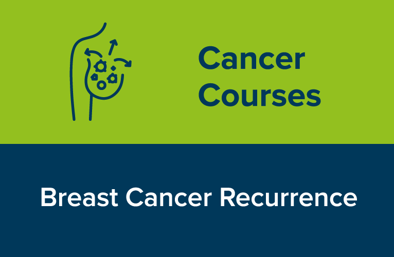 Cancer Courses. Breast Cancer Recurrence.